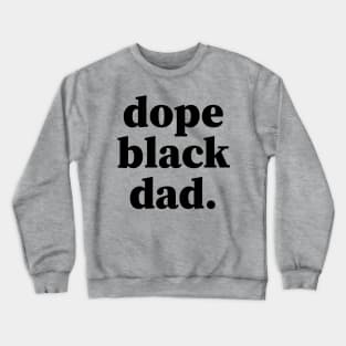 Dope Black Dad, Black Daddy, Black Father Crewneck Sweatshirt